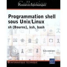 Programmation shell sous Unix-Linux : sh (Bourne), ksh, bash Christine Deffaix Rémy ENI