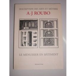 Menuisier en bâtiment. description des arts et métiers a.-j. roubo BIBLIO IMAGE