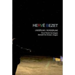 Hervé Bezet : underline-borderline : sous l'écran, les images. Beneath the screen, images bezet, hervé Un, deux, quatre