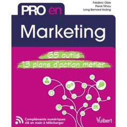Marketing : 65 outils, 13 plans d'action métier Frédéric Oble, Pierre Tilhou, Long Hoang Vuibert
