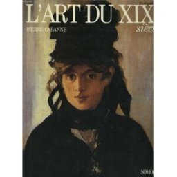 l'art du xixe siècle cabanne, pierre somogy éditions d'art