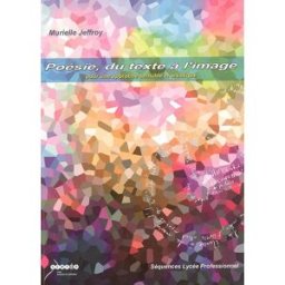 Poésie, du texte à l'image : pour une approche sensible et artistique Murielle Jeffroy Canopé-CRDP de l'académie de Grenoble