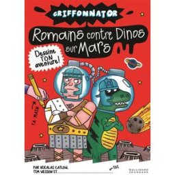 Romains contre dinos sur Mars Nikalas Catlow, Tim Wesson Gallimard-Jeunesse