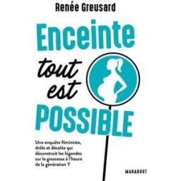 Enceinte : tout est possible : une enquête féministe, drôle et décalée qui déconstruit les légendes Renée Greusard Marabout