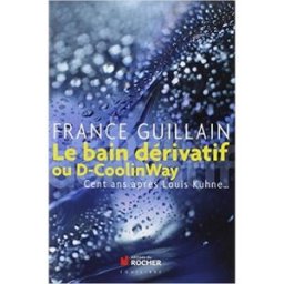Le bain dérivatif ou D-Coolinway : cent ans après Louis Kuhne... France Guillain Rocher
