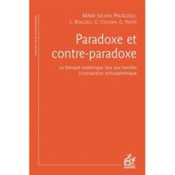 Paradoxe et contre-paradoxe : un nouveau mode thérapeutique face aux familles à transaction schizoph Collectif ESF sciences humaines