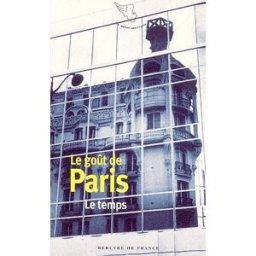 Le goût de Paris. Vol. 3. Le temps collectifs Mercure de France