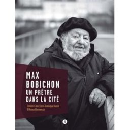 Max Bobichon, un prêtre dans la cité Max Bobichon, Jean-Dominique Durand, Thomas Montmessin Ed. Libel