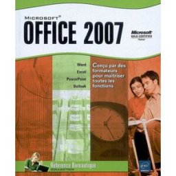 Microsoft Office 2007 : Word, Excel, PowerPoint, Outlook collectif ENI