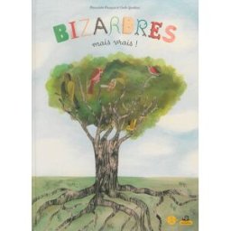 Bizarbres mais vrais ! Bernadette Pourquié, Cécile Gambini Petite plume de carotte, Petite Salamandre
