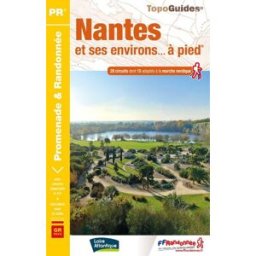 Nantes et ses environs... à pied : 28 circuits dont 15 adaptés à la marche nordique COLLECTIF Fédération française de la randonnée