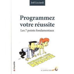 Programmez votre réussite : les 7 points fondamentaux Joël Licciardi Le souffle d'or