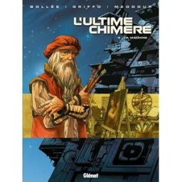 L'ultime chimère. Vol. 4. La machine Laurent-Frédéric Bollée, Griffo, Fabrice Meddour Glénat