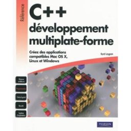 C plus plus, développement multiplate-forme : créez des applications compatibles Mac OS X, Linux et Syd Logan Pearson