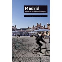 Madrid : solidarité, participation, créativité ariella masboungi, antoine petitjean Parenthèses, Direction générale de l'aménagement, du logement et de la nature