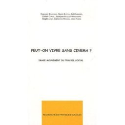 peut-on vivre sans cinéma ? : image-mouvement du travail social boursier, françois pierre collège coopératif rhône-alpes