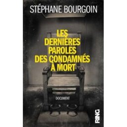 les dernières paroles des condamnés à mort bourgoin, stephane ring