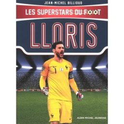 Les superstars du foot. Lloris Jean-Michel Billioud Albin Michel-Jeunesse