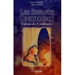 Les Enfants Indigo : enfants du troisième millénaire Lee Carroll, Jan Tober ARIANE