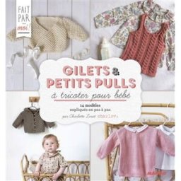 Gilets & petits pulls à tricoter pour bébé : 14 modèles expliqués en pas à pas Charlotte Lerat Mango