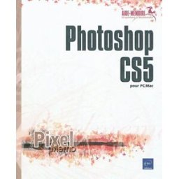 Photoshop CS5 pour PC et Mac collectif ENI