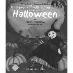 Quelques conseils pour réussir Halloween Nicolas Fendt Ed. du Bastberg