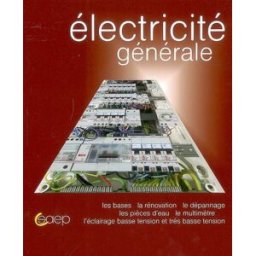 Electricité générale : les bases en électricité, la rénovation, les pièces d'eau, le dépannage, savo Dominique Bohn, Marc Jacquot, Francis Rauscher SAEP