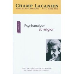Champ lacanien, n° 8. Psychanalyse et religion Collectif Ecole de psychanalyse des forums du champ lacanien