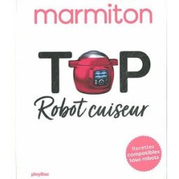 Top robot cuiseur : recettes compatibles tous robots Marmiton.org Play Bac
