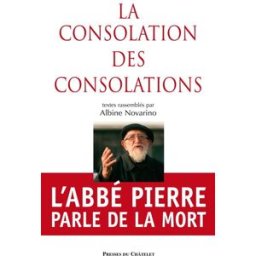 La consolation des consolations : l'abbé Pierre parle de la mort Abbé Pierre Presses du Châtelet