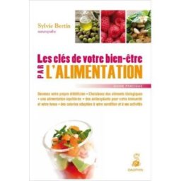 Les clés de votre bien-être par l'alimentation Sylvie Bertin Dauphin