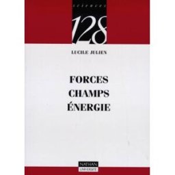 Forces, champs, énergies Lucile Julien Nathan