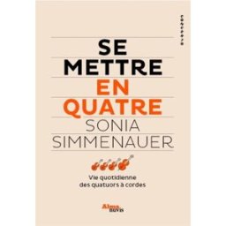 Sony Ericsson mettre en quatre : la vie quotidienne en quatuor à cordes Sonia Simmenauer Alma éditeur, Editions Nuvis