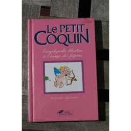 Le Petit coquin : encyclopédie libertine à l'usage des fripons David Smith, Mike Gordon Hors collection