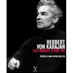 Herbert von Karajan : les images d'une vie jürgen otten Verlhac éditions