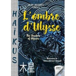 L'ombre d'Ulysse : haïkus. The shadow of Ulysses : haïkus Jean-Hughes Chevy JDH éditions