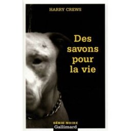 Des savons pour la vie Harry Crews Gallimard