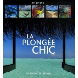 La plongée chic Tim Simond Ed. du Pacifique