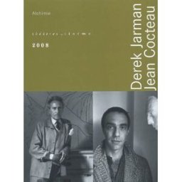 Théâtres au cinéma. Vol. 19. Derek Jarman, Jean Cocteau : alchimie dominique bax, cyril béghin Magic Cinéma