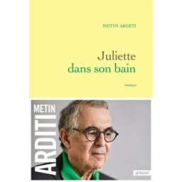 Juliette dans son bain Metin Arditi Grasset