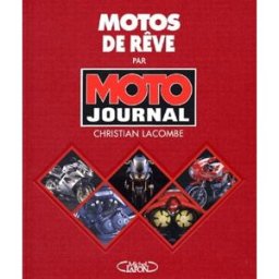 Motos de rêve Moto journal, Christian Lacombe M. Lafon