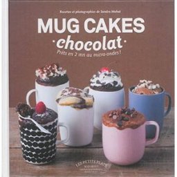 Mug cakes chocolat : prêts en 2 minutes au micro-ondes ! Sandra Mahut Marabout