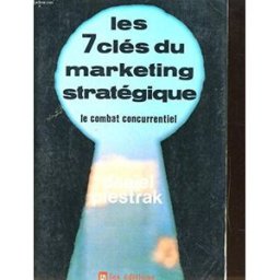 Les 7 clés du marketing stratégique : le combat concurrentiel Daniel Piestrak Ed. d'Organisation