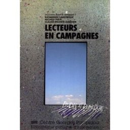 Lecteurs en campagne : les ruraux lisent-ils autrement ? Raymonde Ladefroux, Michèle Petit, Claude-Michèle Gardien Bibliothèque publique d'information