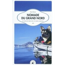 Nomade du Grand Nord : en kayak de mer avec un chien esquimau Kim Hafez Transboréal
