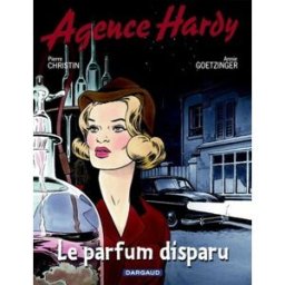 Agence Hardy. Vol. 1. Le parfum disparu Pierre Christin, Annie Goetzinger Dargaud