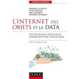 L'Internet des objets et la data : l'intelligence artificielle comme rupture stratégique scibetta, frédéric Dunod
