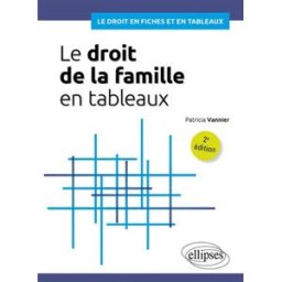 Le droit de la famille en tableaux Patricia Vannier Ellipses