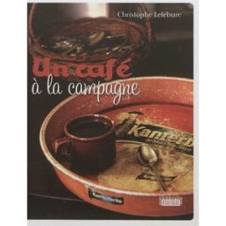 Un café à la campagne Christophe Lefébure Rouergue
