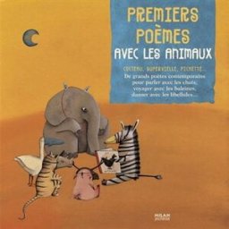 Premiers poèmes avec les animaux : Cocteau, Supervielle, Pichette... : de grands poètes contemporain jean-hugues malineau, v. guérin m. jarrie Milan jeunesse